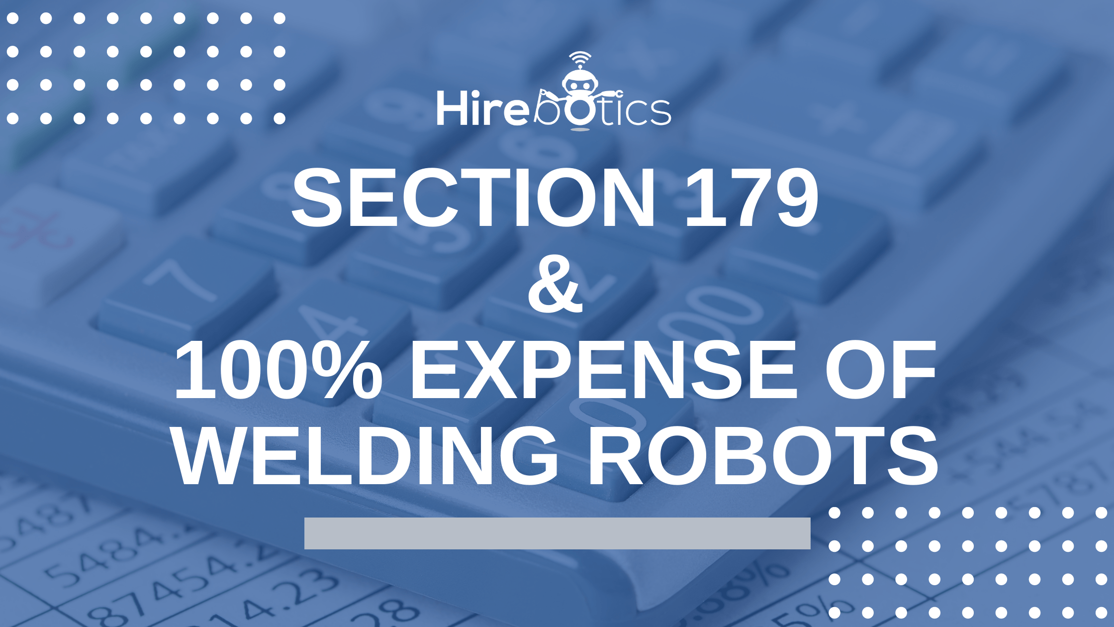 Section 179 Will Make You Expense 100% of Your Welding Robot