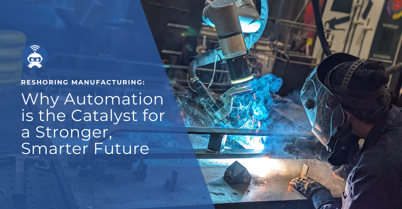 Reshoring Manufacturing: Why Automation is the Catalyst for a Stronger, Smarter Future